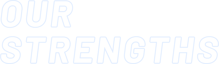 OUR STRENGTHS